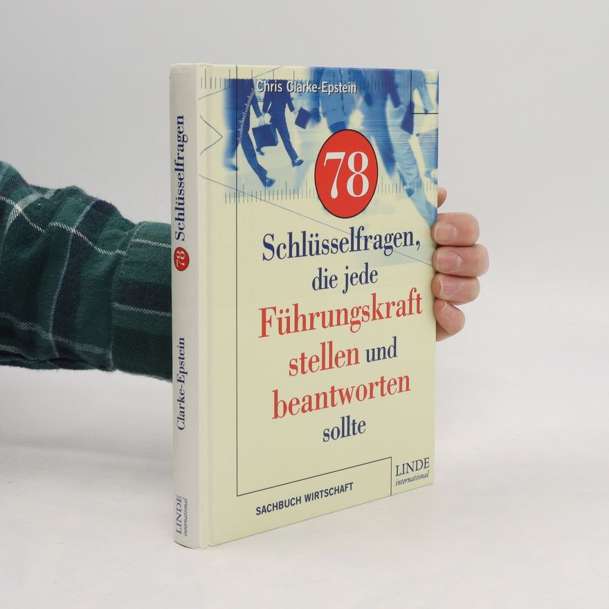 Chris Clarke-Epstein 78 Schlüsselfragen, die jede Führungskraft stellen und beantworten sollte