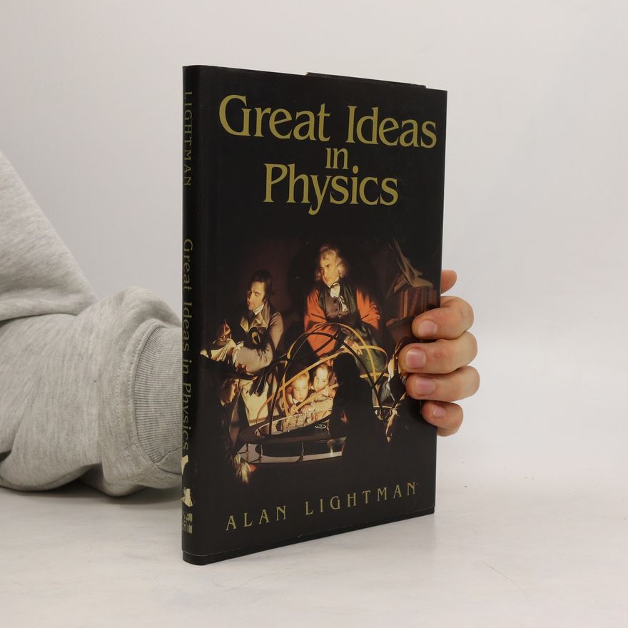 Alan P. Lightman Great Ideas in Physics