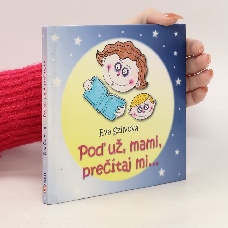 Eva Szilvová Poď už, mami, prečítaj mi...