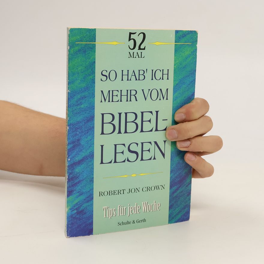 Robert Jon Crown 52 Mal. So hab' Ich Mehr vom Bibellesen