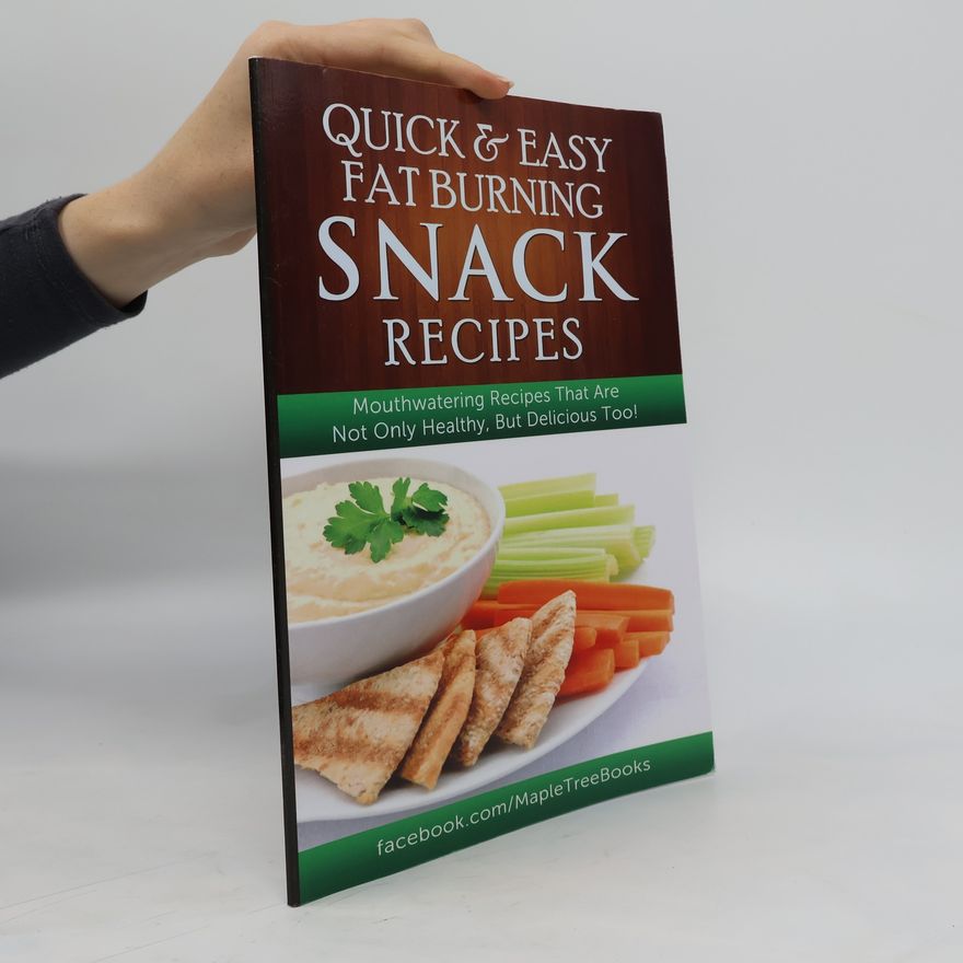 Kolektiv autorů Quick & Easy Fat Burning Snack Recipes