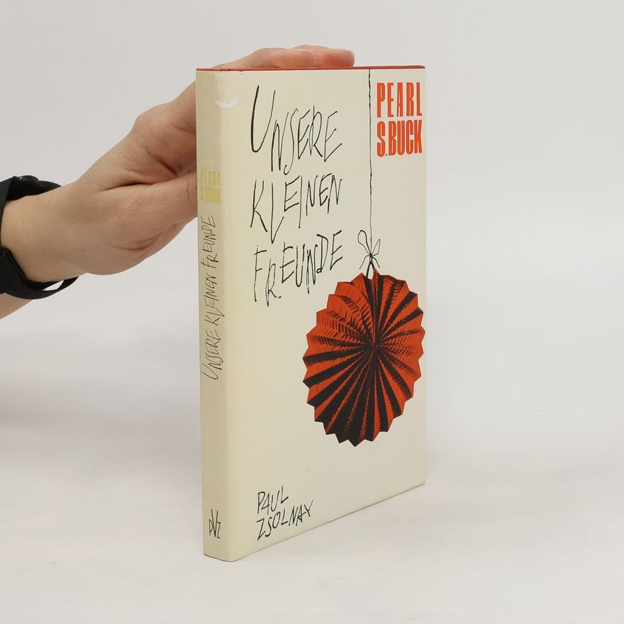 Pearl S. Buck Unsere kleinen Freunde