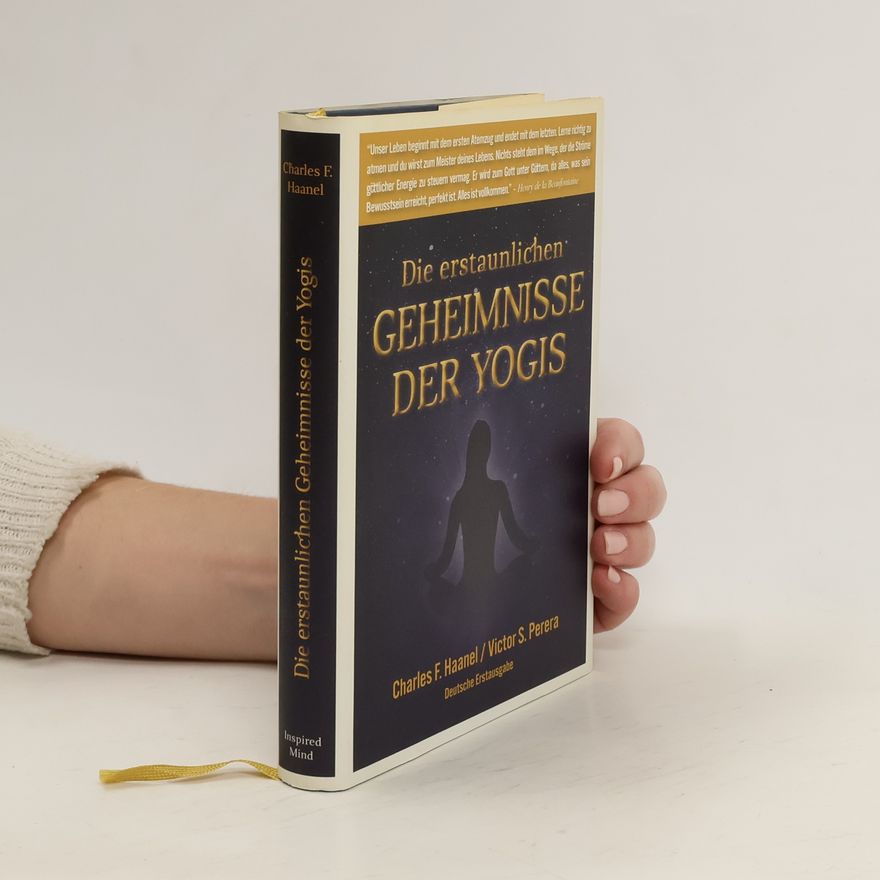 Charles F. Haanel Die erstaunlichen Geheimnisse der Yogis