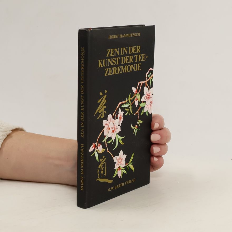 Horst Hammitzsch Zen in der Kunst der Tee-Zeremonie