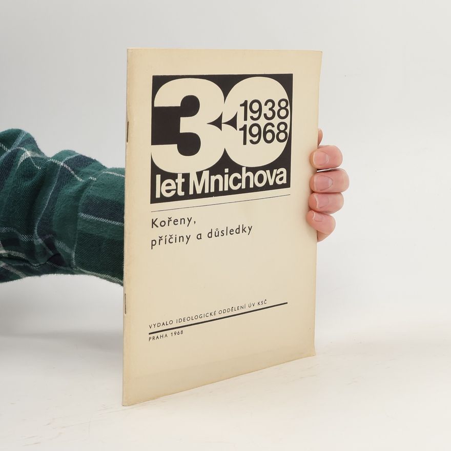 Kolektiv autorů 30 let Mnichova 1938-1968. Kořeny, příčiny a důsledky