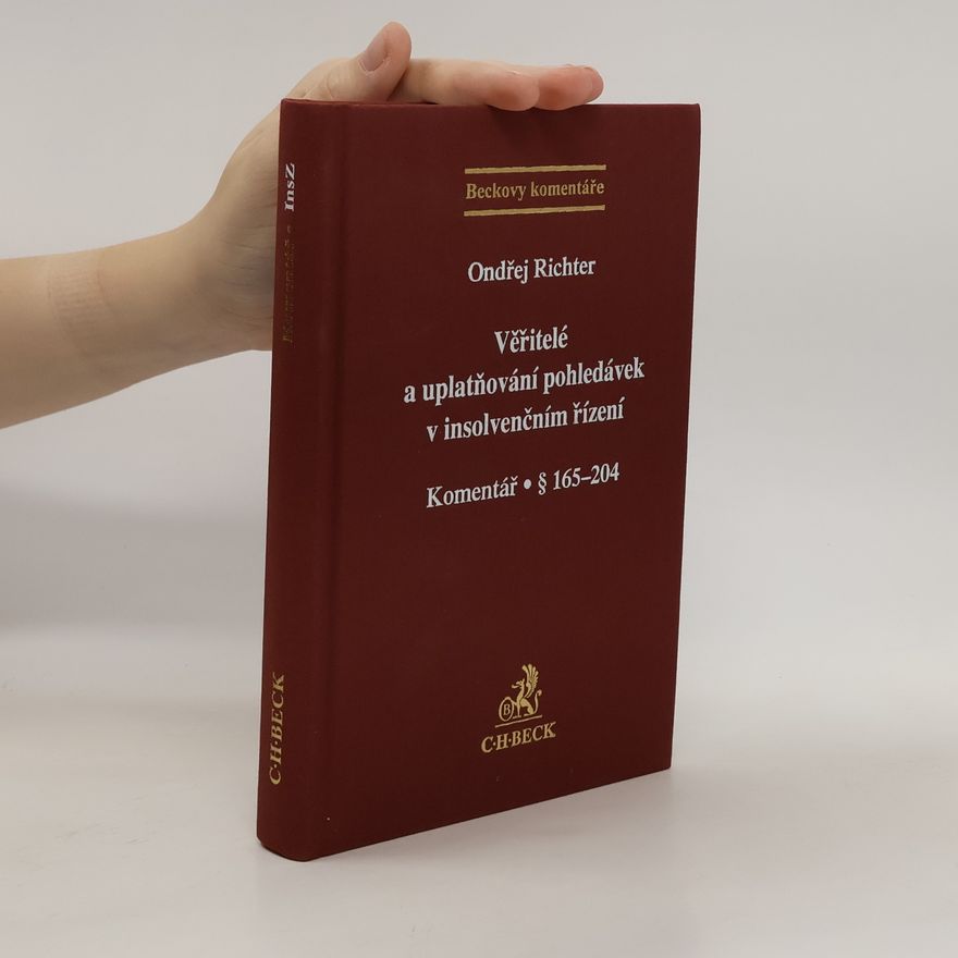 Ondřej Richter Věřitelé a uplatňování pohledávek v insolvenčním řízení : komentář § 165-204