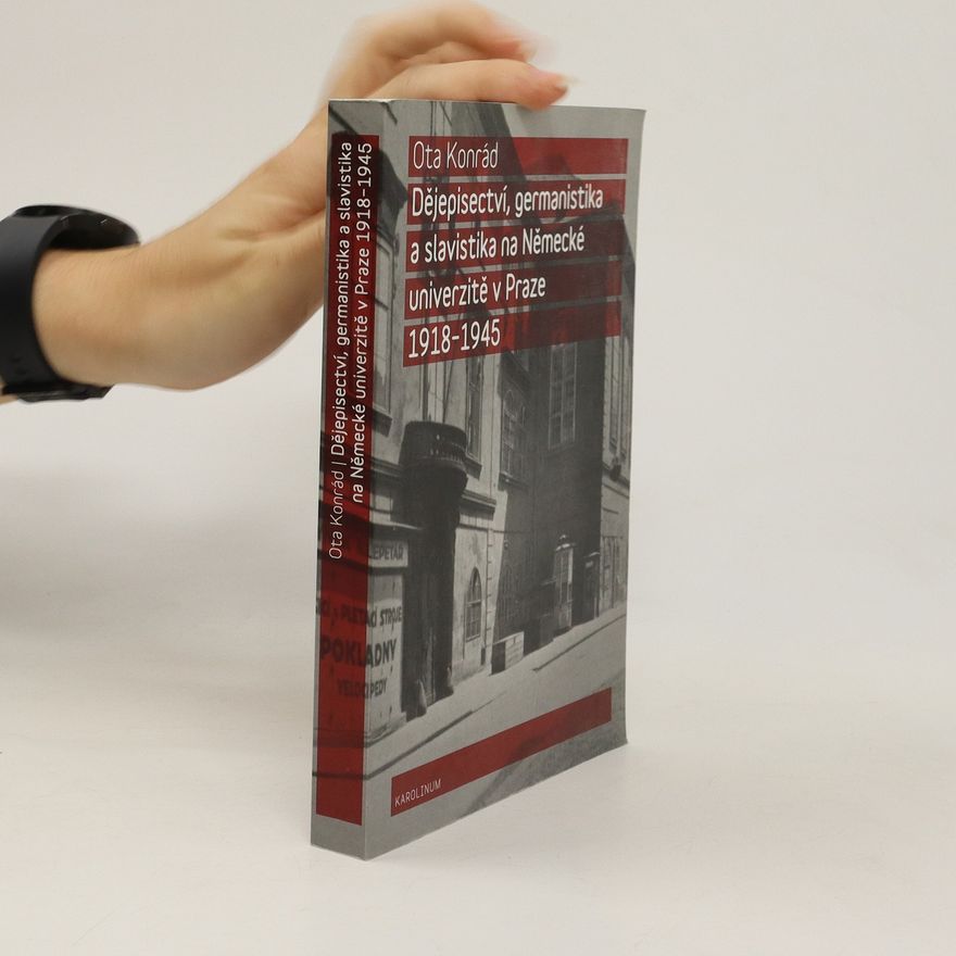 Ota Konrád Dějepisectví, germanistika a slavistika na Německé univerzitě v Praze 1918-1945