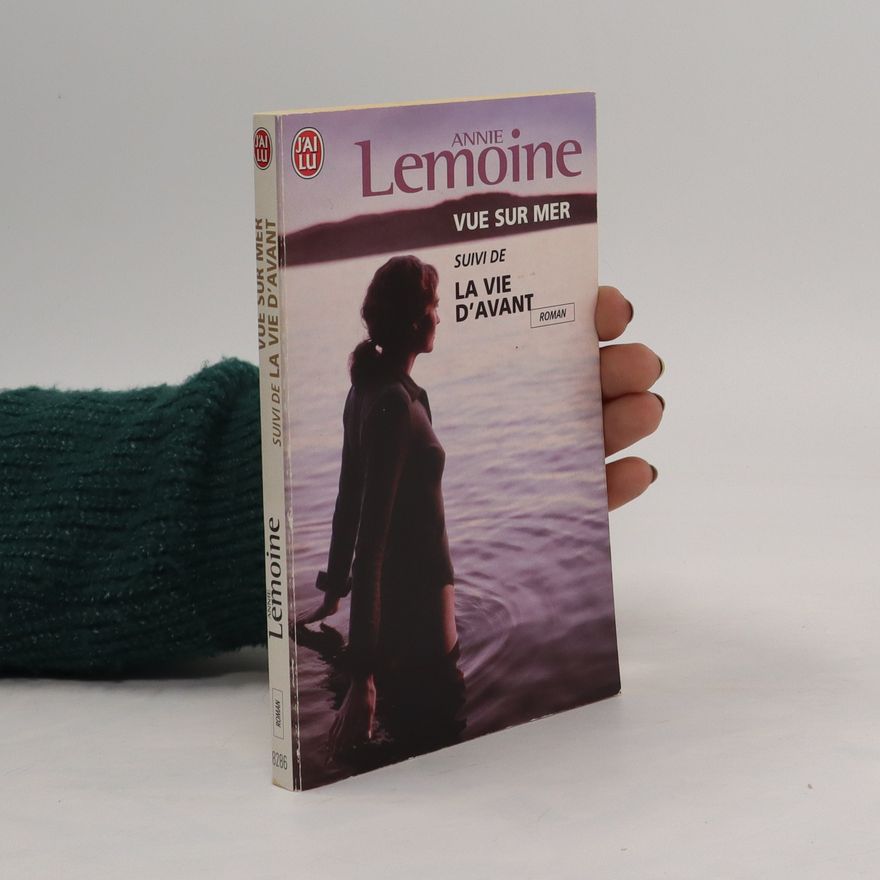Annie Lemoine Vue sur mer. Suivi de La vie d'avant