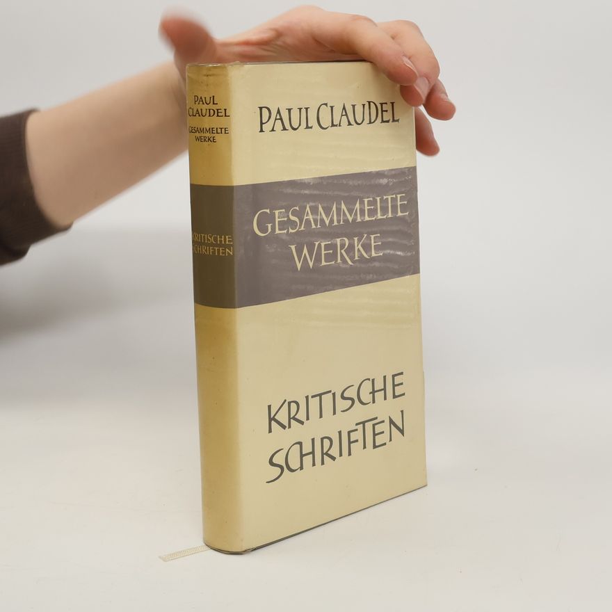 Paul Claudel Gesammelte Werke. Band 5. Kritische Schriften