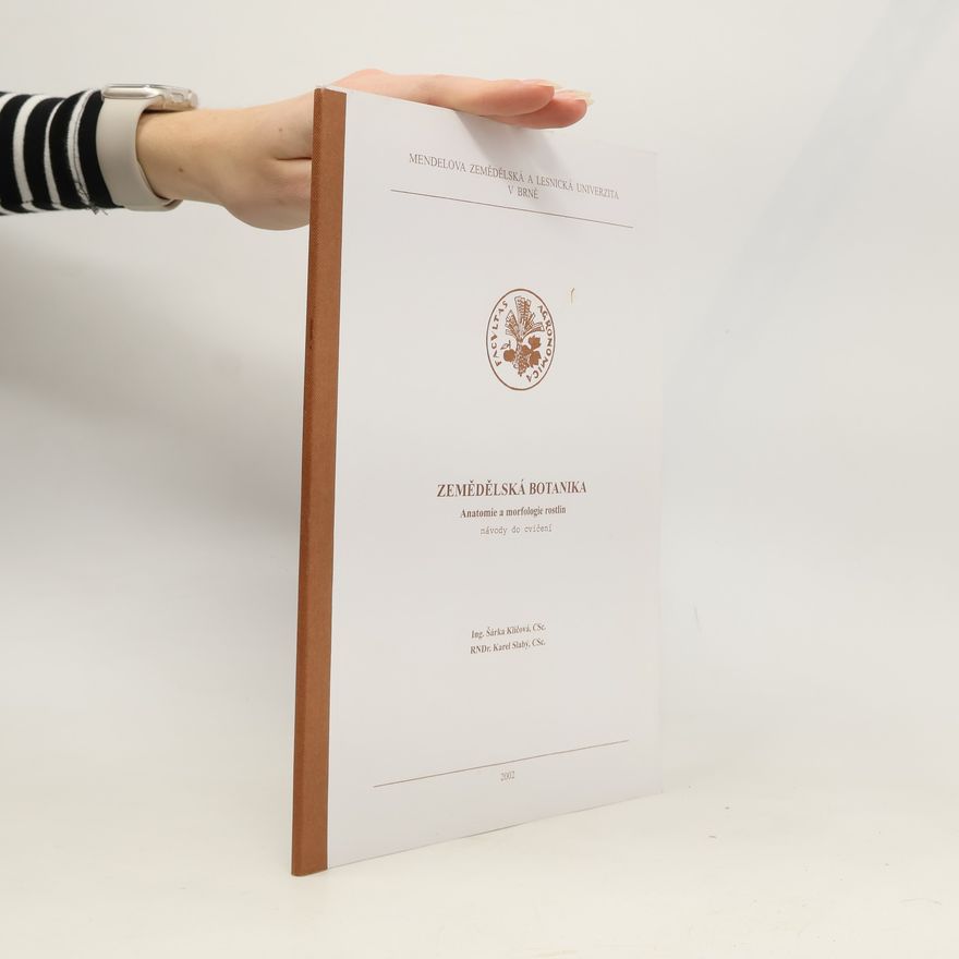 Karel Slabý Zemědělská botanika. Anatomie a morfologie rostlin