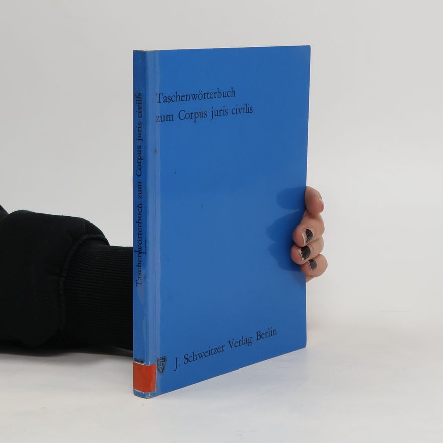 Various authors Taschenwörterbuch zum Corpus juris civilis, den Institutionen des Gajus und anderen römischen Rechtsquellen