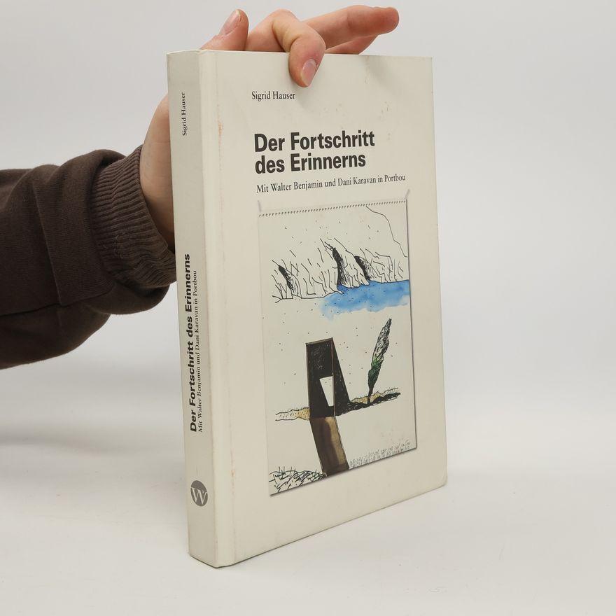 Sigrid Hauser Der Fortschritt des Erinnerns