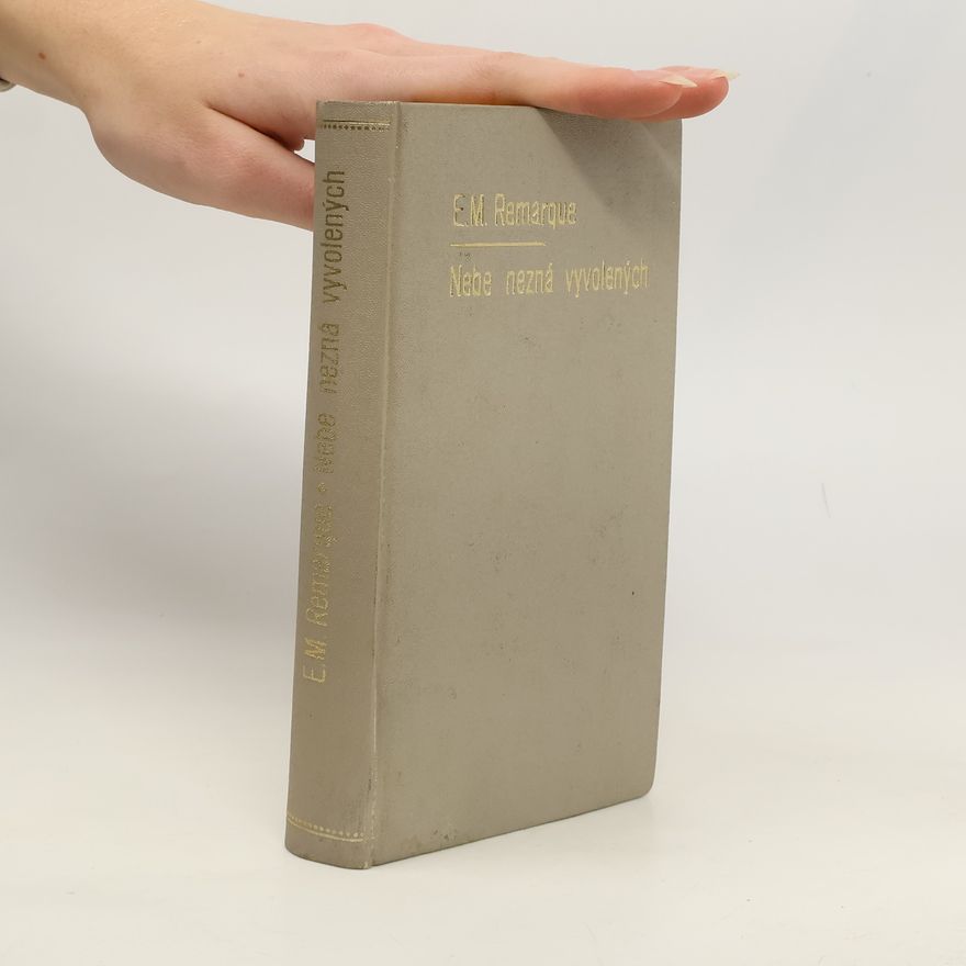 Erich Maria Remarque Nebe nezná vyvolených/K slávě odsouzeni