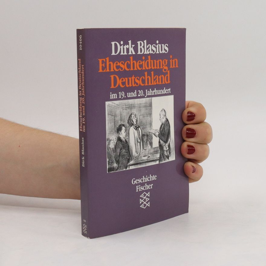 Dirk Blasius Ehescheidung in Deutschland im 19. und 20. Jahrhundert
