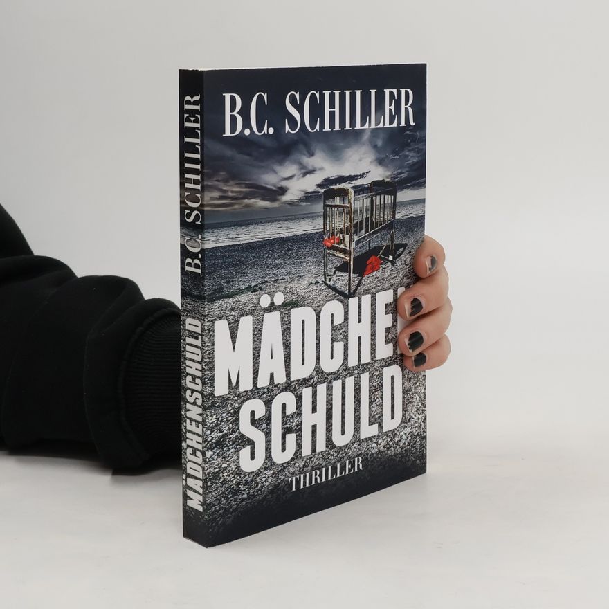 B. C. Schiller Mädchenschuld - Thriller