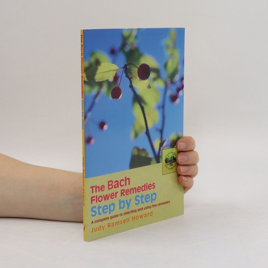 Judy Howard The Bach Flower Remedies Step by Step