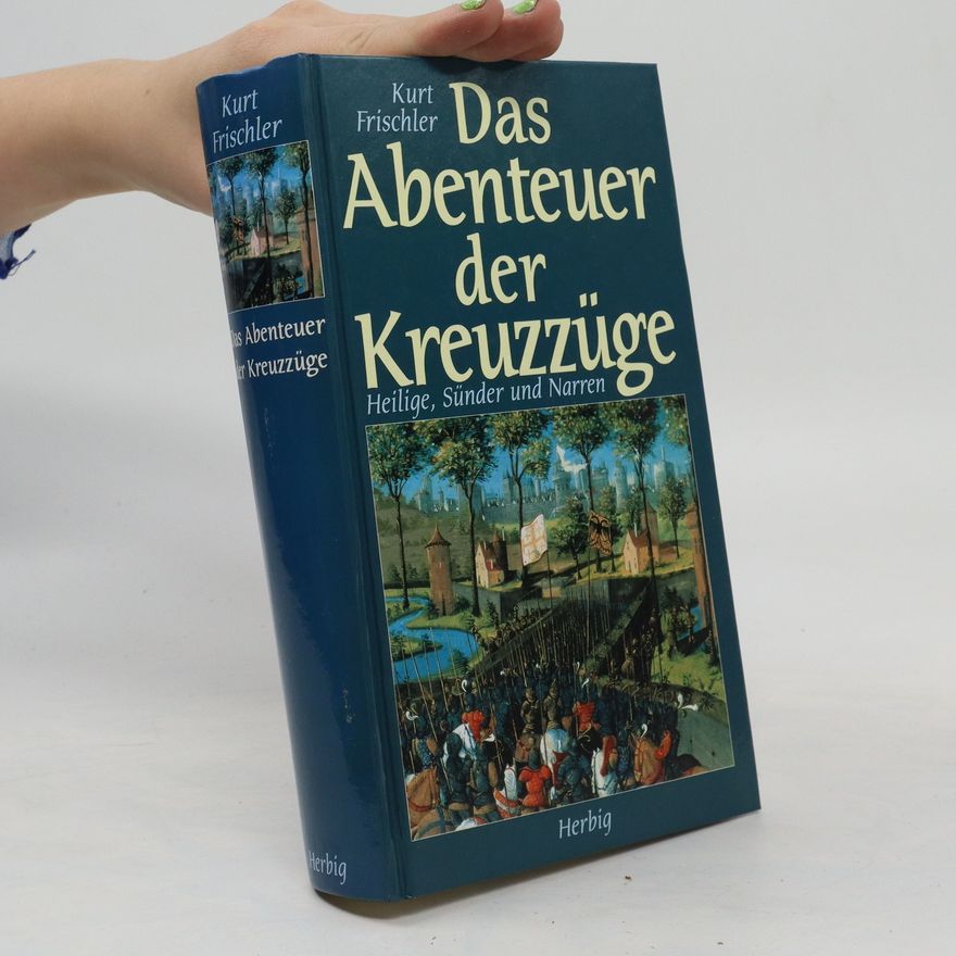 Kurt Frischler Das Abenteuer der Kreuzzüge