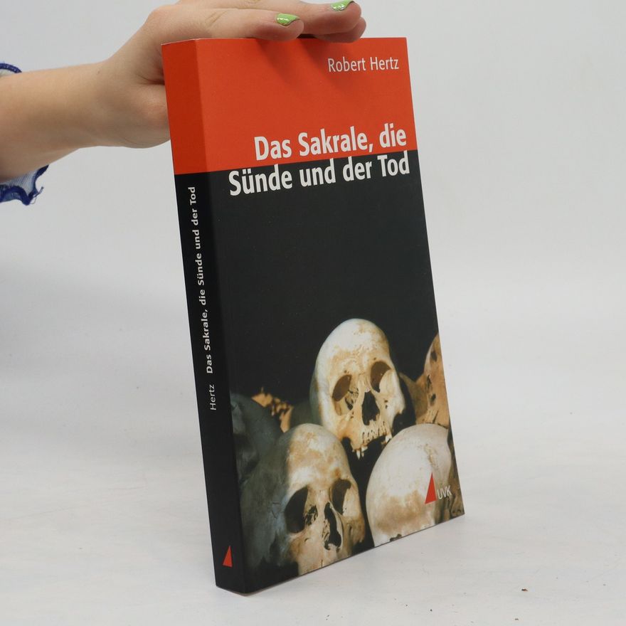 Robert Hertz Das Sakrale, die Sünde und der Tod