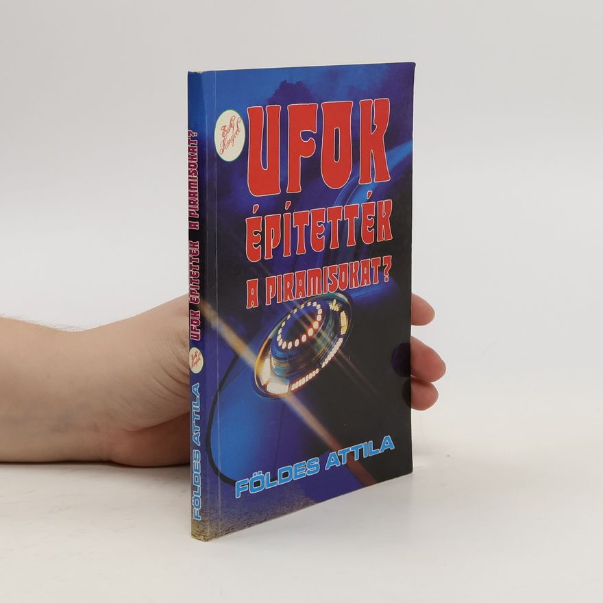 Földes Attila Ufok építették a piramisokat?