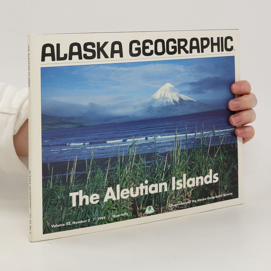 Various authors Alaska Geographic 22. The Aleutian Islands