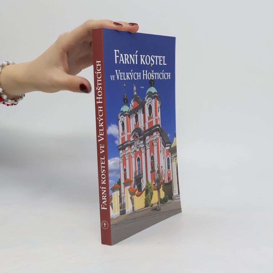 Kolektiv autorů Farní kostel ve Velkých Hošticích : 250 let od posvěcení kostela