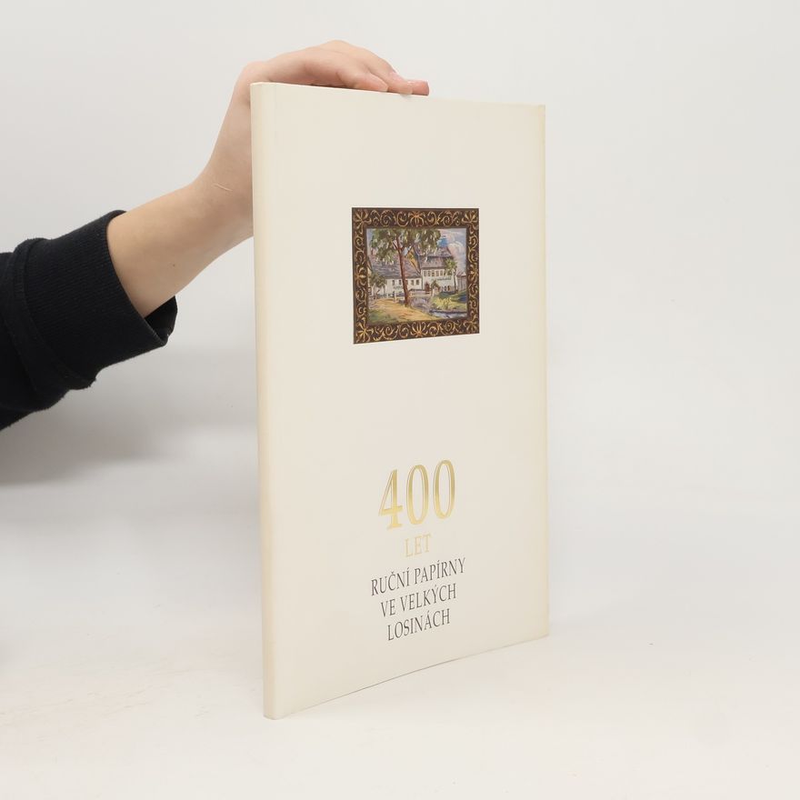 Richard Sedláček 400 let ruční papírny ve Velkých Losinách