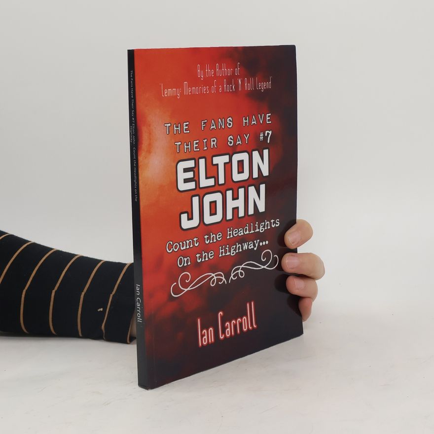Ian Carroll The Fans Have Their Say #7 Elton John. Count the Headlights on the Highway...