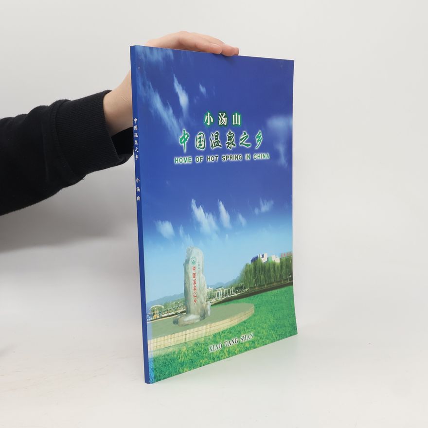 Autorenkollektiv 小汤山: 中国温泉之乡. Xiaotangshan: Home of Hot Springs in China