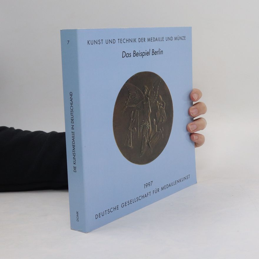 Elke Bannicke Kunst und Technik der Medaille und Münze - das Beispiel Berlin
