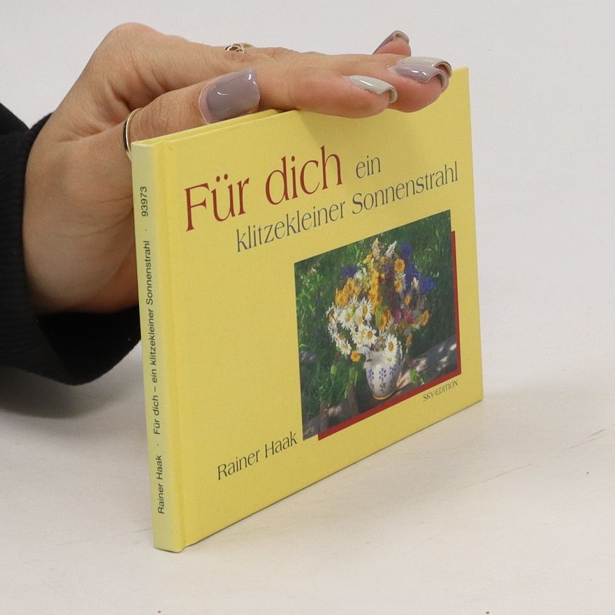 Rainer Haak Für dich. Ein klitzekleiner Sonnenstrahl