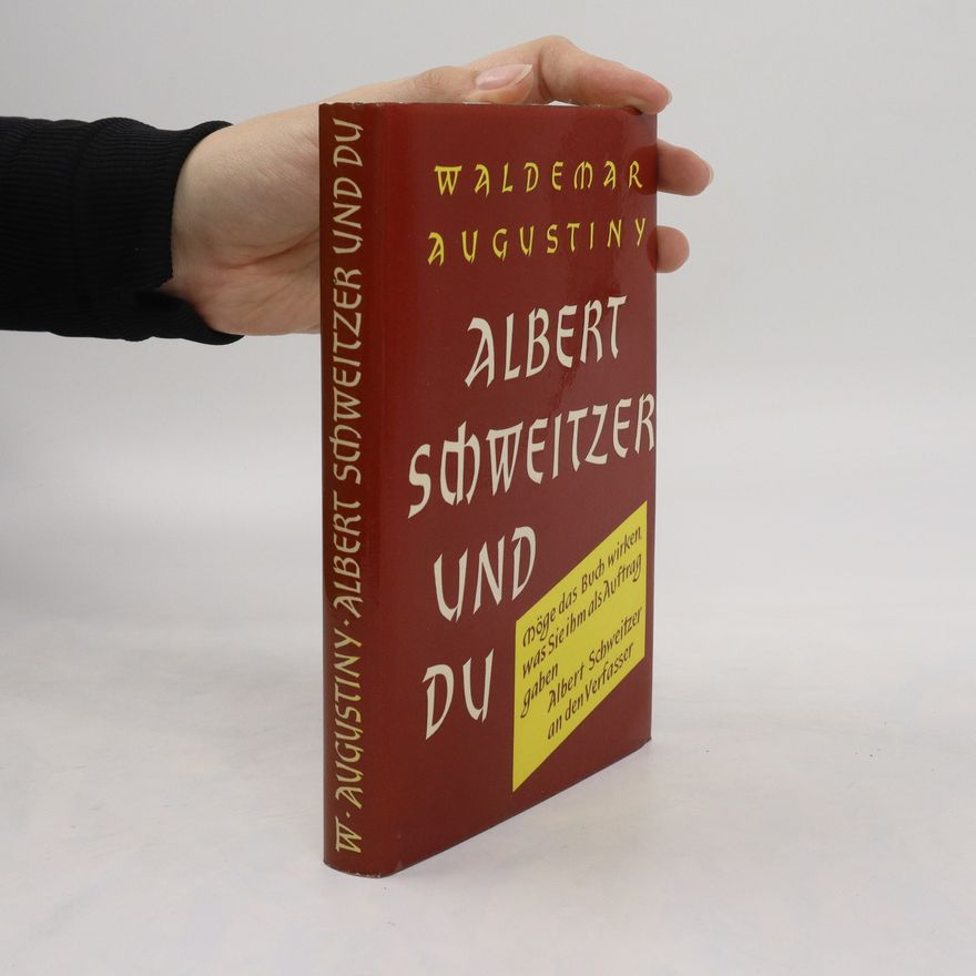 Waldemar Augustiny Albert Schweitzer und du