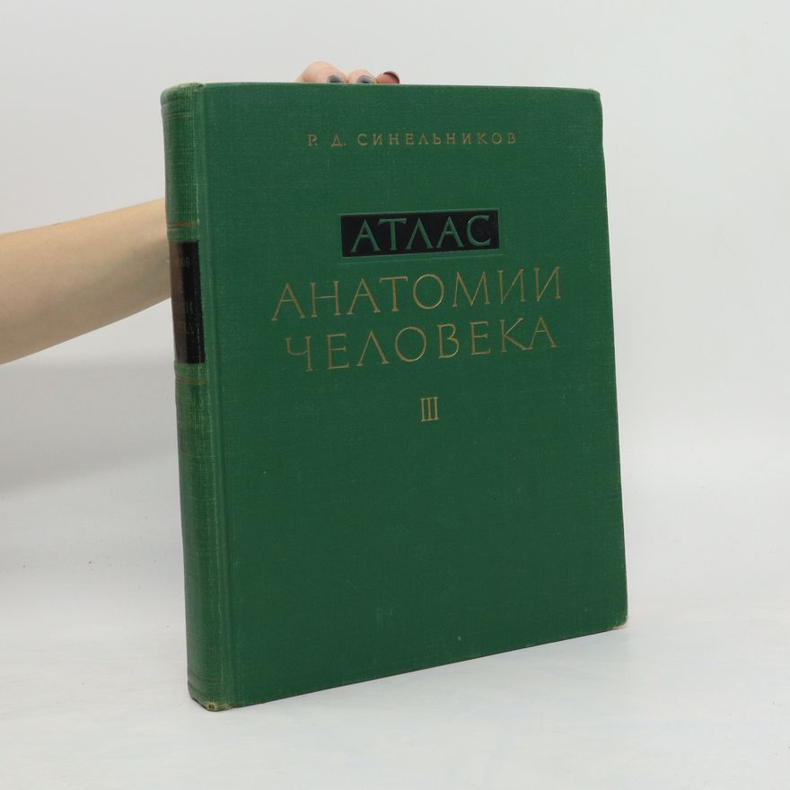Rafail Davidovič Sinělnikov Атлас анатомии человека III. Atlas anatomii cheloveka III.