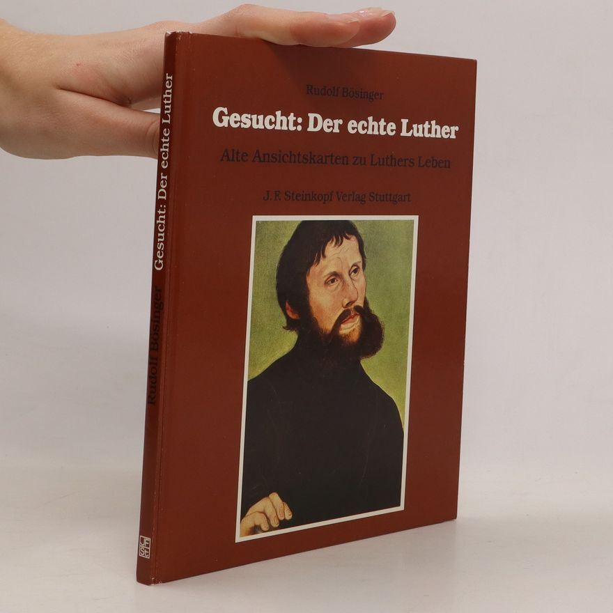 Rudolf Bösinger Gesucht: Der echte Luther
