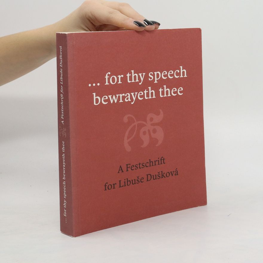Pavlína Šaldová ..for thy speech bewrayeth thee. A festschrift for Libuše Dušková