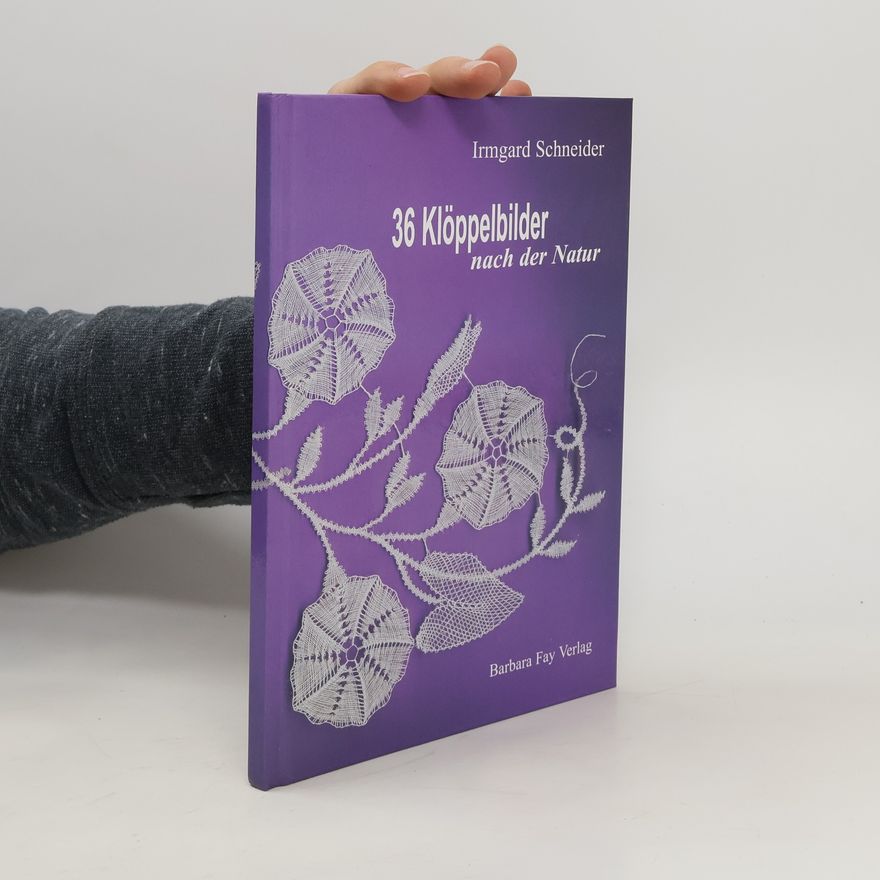 Irmgard Schneider 36 Klöppelbilder nach der Natur