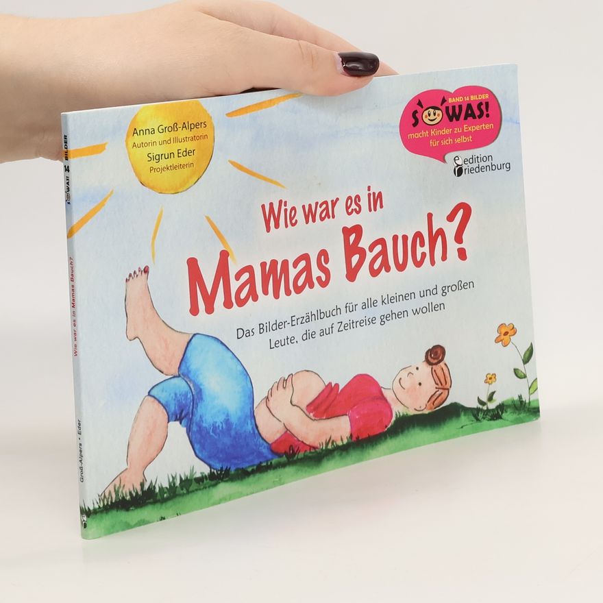 Anna Groß Alpers Wie war es in Mamas Bauch?