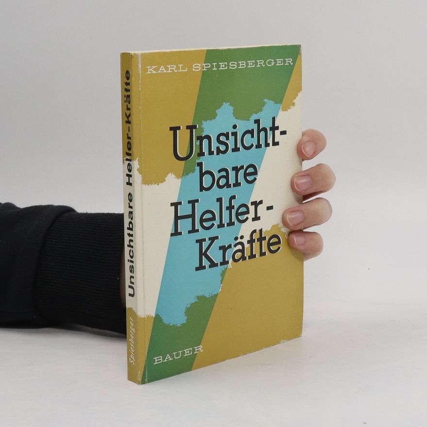 Karl Spiesberger Unsichtbare Helferkräfte