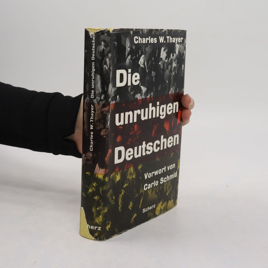 Charles W. Thayer Die unruhigen Deutschen
