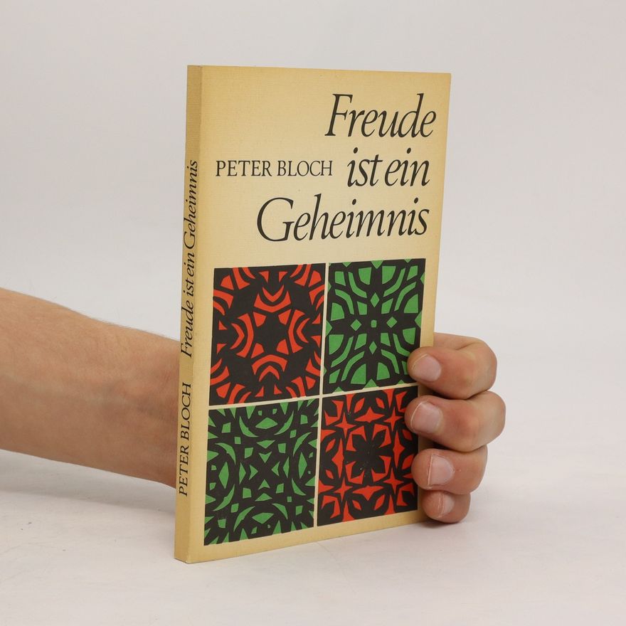 Peter Bloch Freude ist ein Geheimnis