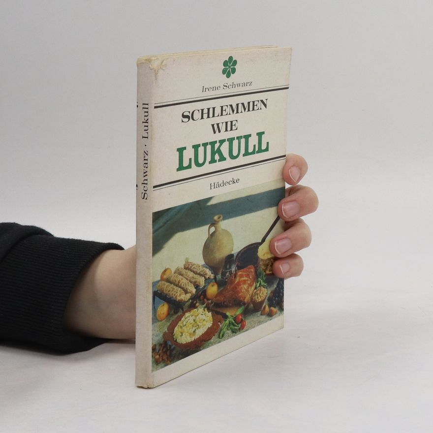 Irene Schwarz Schlemmen wie Lukull