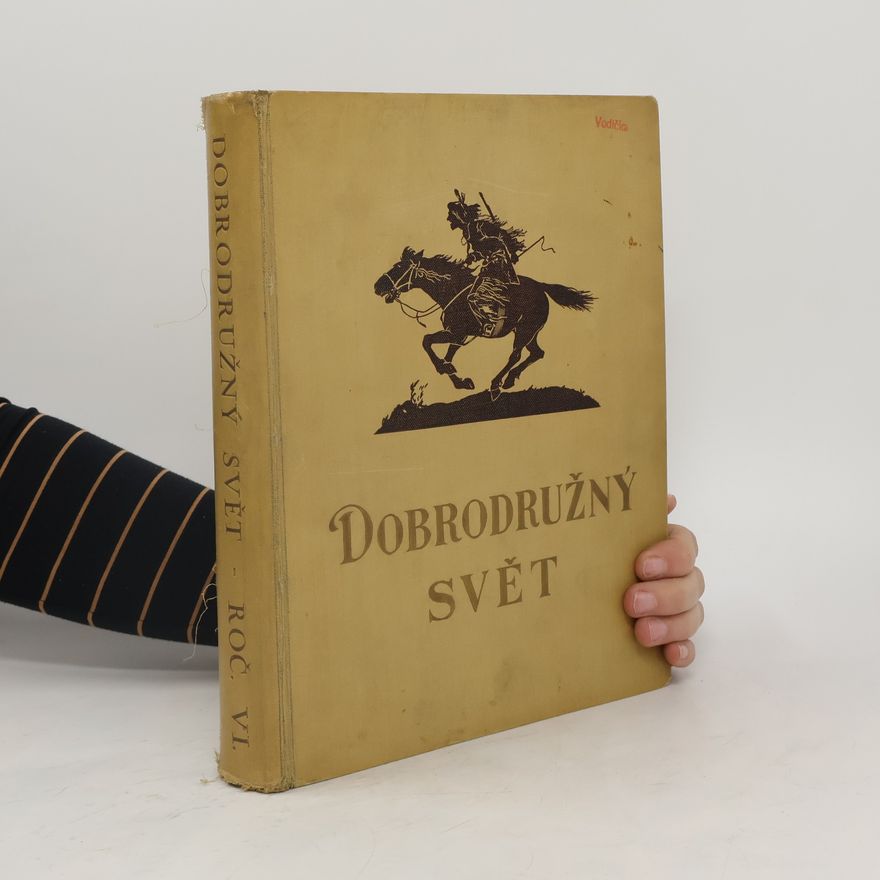 Kolektiv autorů Dobrodružný svět. Ročník šestý