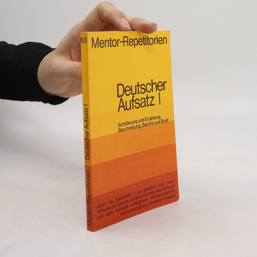 Gerhard Ebeling Deutscher Aufsatz. 1. Schilderung und Erzählung, Beschreibung, Bericht und Brief