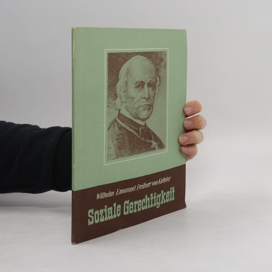 Wilhelm Emmanuel Freiherr von Ketteler Soziale Gerechtigkeit