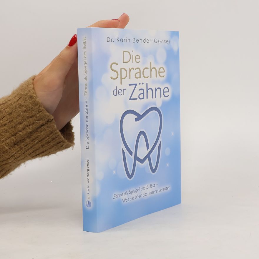 Karin Bender Gonser Die Sprache der Zähne