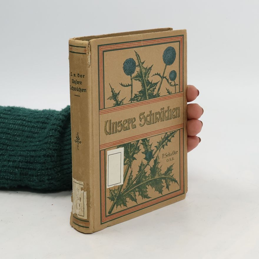 Sebastian von Oer Unsere Schwächen : Plaudereien