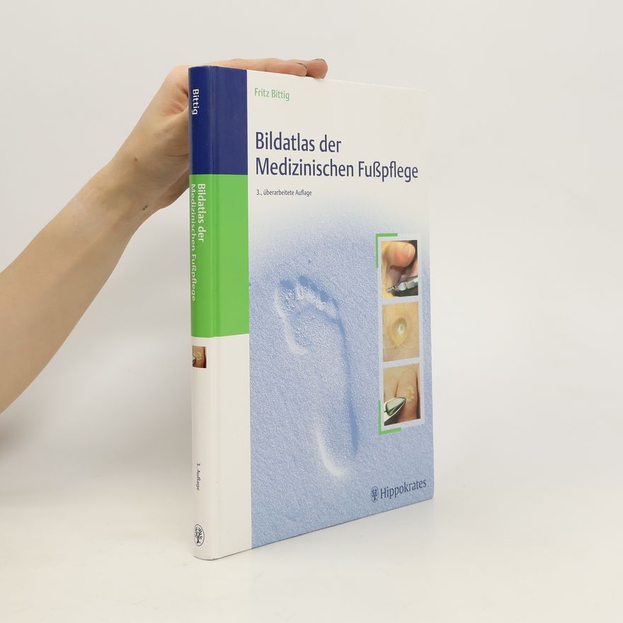 Fritz Bittig Bildatlas der medizinischen Fußpflege