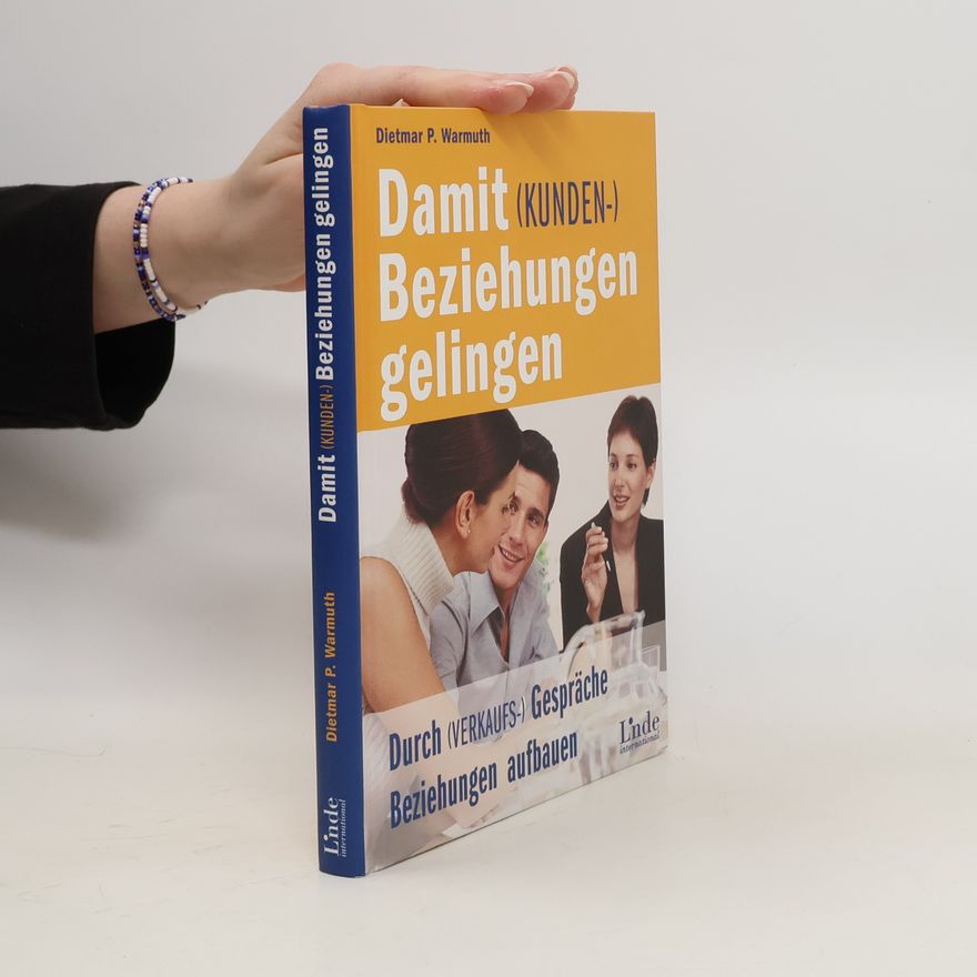 Dietmar Warmuth Damit (Kunden-)Beziehungen gelingen