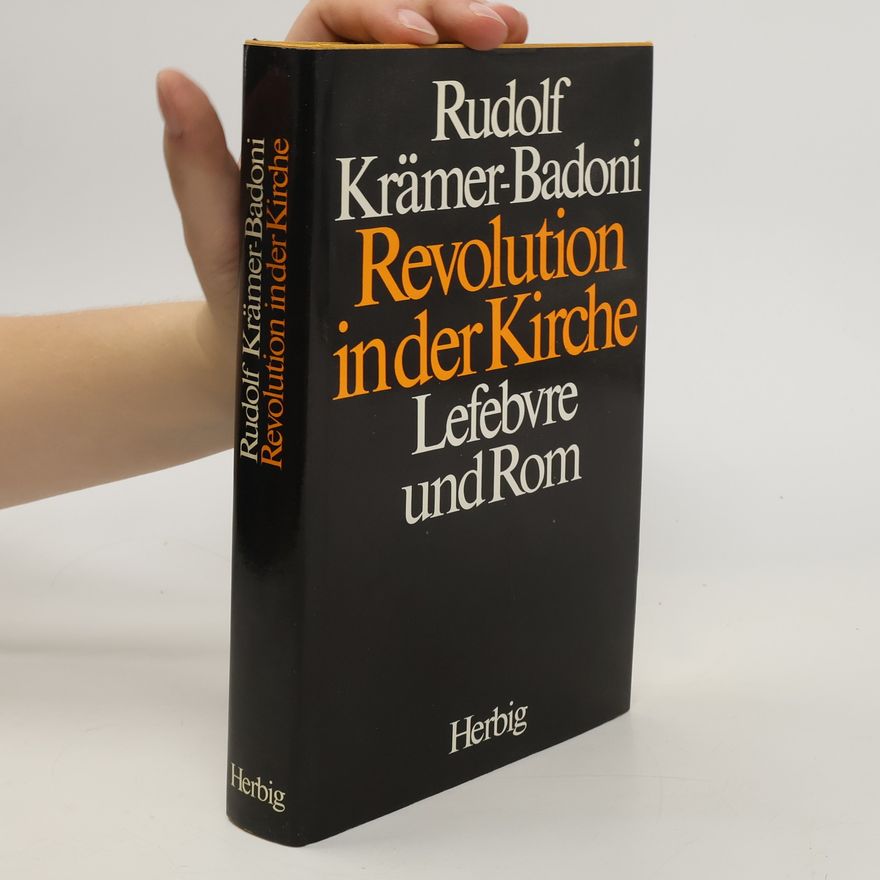 Rudolf Krämer-Badoni Revolution in der Kirche. Lefebvre und Rom