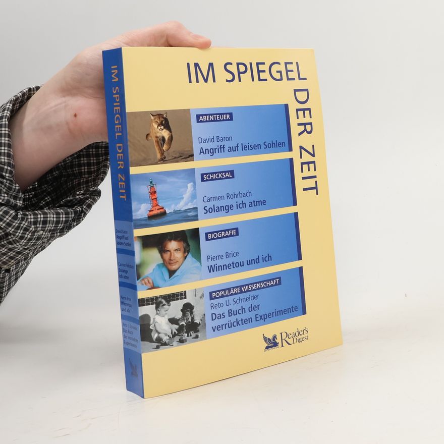 Autorenkollektiv Im spiegel der Zeit. Angriff auf leisen Sohlen. Solange ich atme. Winnetou und ich. Das Buch der verrückten Experimente