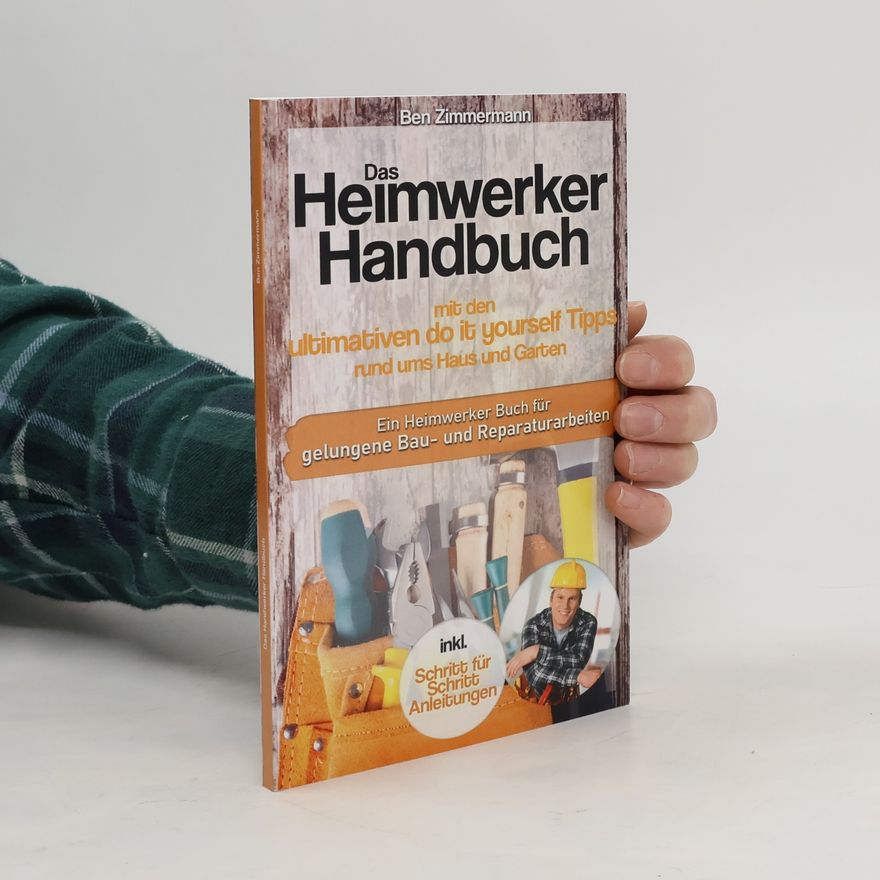 Ben Zimmermann Das Heimwerker Handbuch